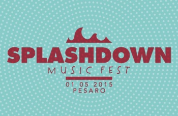 Splashdown Music Fest 2015: un primo di maggio all'insegna della musica