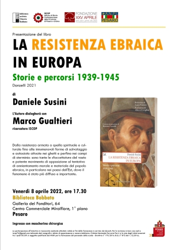 Venerdì 8 aprile alle ore 17.30 a Pesaro presso la Biblioteca Bobbato si svolgerà la presentazione del libro di Daniele Susini La resistenza ebraica in Europa.